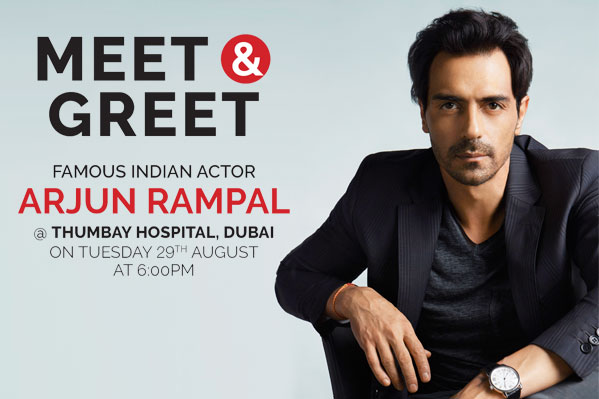 Meet & Greet Bollywood Star Arjun Rampal at Thumbay Hospital Dubai on 29 th August